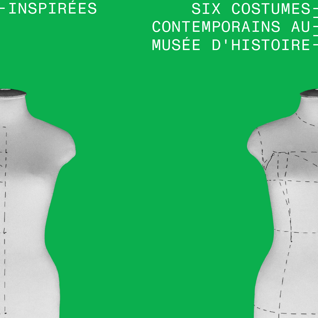 "Inspirées. Six costumes contemporains au Musée d'histoire"